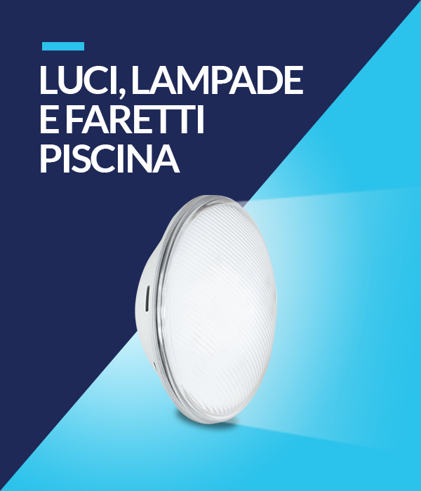 Luci, Lampade e Faretti Piscina